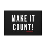 MAKE IT COUNT CANVAS ART