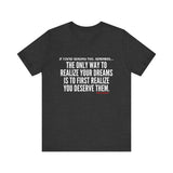 REALIZE YOUR DREAMS UNISEX SHORT SLEEVE T-SHIRT
