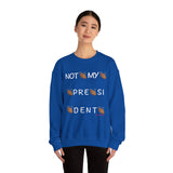 Not My President Crewneck Sweatshirt