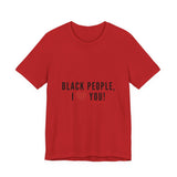 BLACK PEOPLE I LOVE YOU - BLACK UNISEX SHORT SLEEVE T-SHIRT