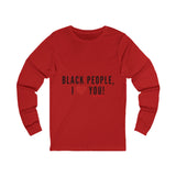 BLACK PEOPLE I LOVE YOU - BLACK UNISEX LONG SLEEVE T-SHIRT