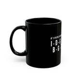 IDGAF CERAMIC MUG - BLACK 110Z, 150Z