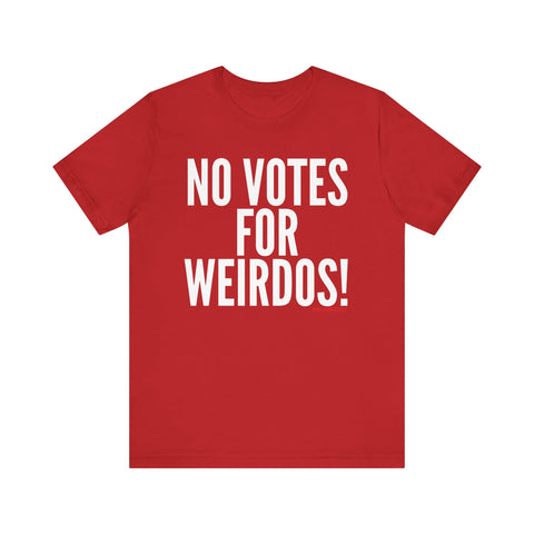 No Votes for Weirdos Unisex T-Shirt