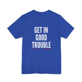 GET IN GOOD TROUBLE - WHITE UNISEX SHORT SLEEVE T-SHIRT