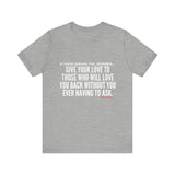 GIVE YOUR LOVE UNISEX SHORT SLEEVE T-SHIRTS