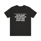 GROWTH AND CHANGE UNISEX SHORT SLEEVE T-SHIRTS