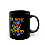 BLACK GAY PROUD AF CERAMIC BLACK MUG 150Z