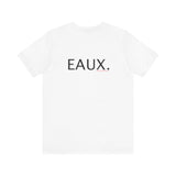 EAUX BLACK UNISEX SHORT SLEEVE T-SHIRTS