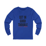 GET IN GOOD TROUBLE - BLACK UNISEX LONG SLEEVE T-SHIRT