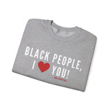 BLACK PEOPLE, I LOVE YOU Sweatshirt