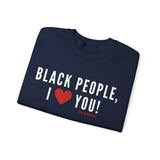 BLACK PEOPLE, I LOVE YOU Sweatshirt