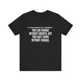 GROWTH AND CHANGE UNISEX SHORT SLEEVE T-SHIRTS