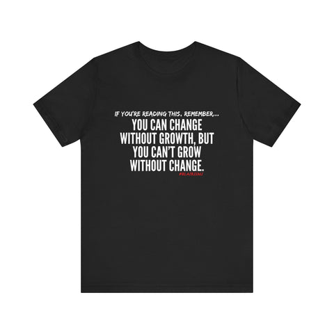 GROWTH AND CHANGE UNISEX SHORT SLEEVE T-SHIRTS