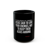 JESUS SAID CERAMIC MUG - BLACK 110Z, 150Z