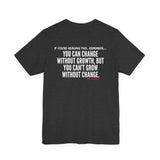 GROWTH AND CHANGE UNISEX SHORT SLEEVE T-SHIRTS