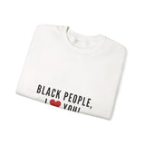BLACK PEOPLE I LOVE YOU - BLACK UNISEX SWEAT SHIRT