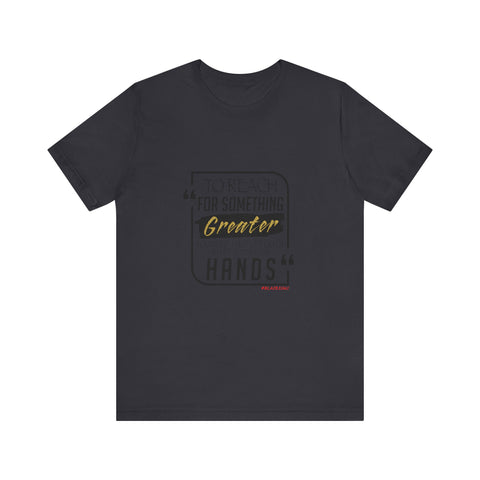 REACH FOR SOMETHING BLACK GOLD UNISEX SHORT SLEEVE T-SHIRTS