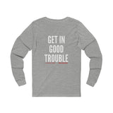GET IN GOOD TROUBLE - WHITE UNISEX LONG SEEVE T-SHIRT