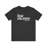 It’s New Orleans Not NOLA UNISEX SHORT SLEEVE T-SHIRT