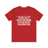 REALIZE YOUR DREAMS UNISEX SHORT SLEEVE T-SHIRT