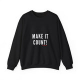 MAKE IT COUNT UNISEX SWEATSHIRTS