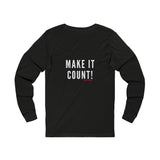 MAKE IT COUNT UNISEX LONGSLEEVE T-SHIRTS