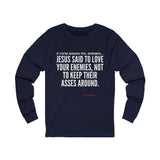 JESUS SAID UNISEX LONG SLEEVE T-SHIRT