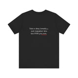 TAKE A DEEP BREATH UNISEX SHORT SLEEVE T-SHIRT