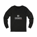 NO EXCUSE UNISEX LONG SLEEVE T-SHIRTS