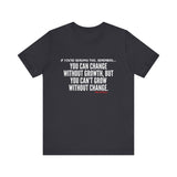 GROWTH AND CHANGE UNISEX SHORT SLEEVE T-SHIRTS