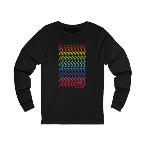 BIIIIIIITCH RAINBOW UNISEX LONG SLEEVE T SHIRTS