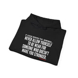 MAKE YOU STRONGER UNISEX HOODIE