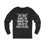 LIFE TRULY BEGINS UNISEX LONG SLEEVE T-SHIRT