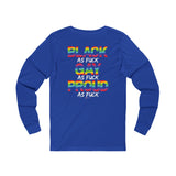 BLACK GAY PROUD AF UNISEX LONGSLEEVE T-SHIRTS