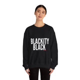 BLACKITY BLACK - WHITE UNISEX SWEAT SHIRT