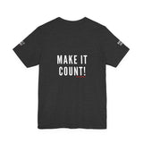 MAKE IT COUNT UNISEX SHORTSLEEVE T-SHIRTS