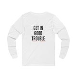 GET IN GOOD TROUBLE - BLACK UNISEX LONG SLEEVE T-SHIRT
