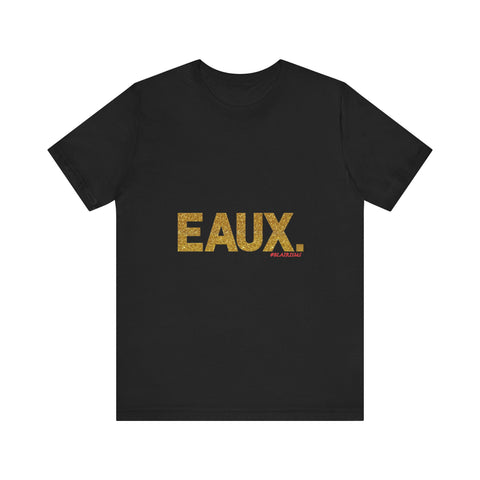 EAUX GOLD UNISEX SHORT SLEEVE T-SHIRTS