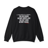 GROWTH AND CHANGE UNISEX SWEATSHIRT