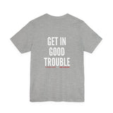 GET IN GOOD TROUBLE - WHITE UNISEX SHORT SLEEVE T-SHIRT