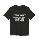 GROWTH AND CHANGE UNISEX SHORT SLEEVE T-SHIRTS