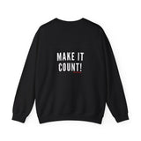 MAKE IT COUNT UNISEX SWEATSHIRTS