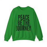 PEACE BE THE JOURNEY SWEATSHIRT