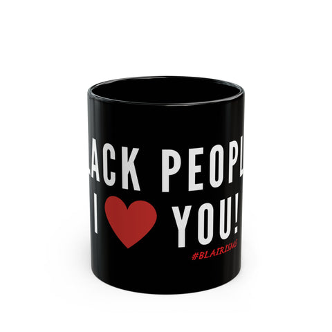 BLACK PEOPLE I LOVE YOU - WHITE CERAMIC MUG - BLACK 110Z