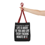LIFE IS QUICK TOTE BAG