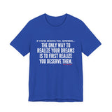 REALIZE YOUR DREAMS UNISEX SHORT SLEEVE T-SHIRT