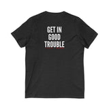 GET IN GOOD TROUBLE - WHITE UNISEX V-NECK T-SHIRT