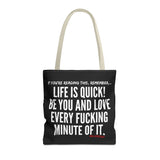 LIFE IS QUICK TOTE BAG