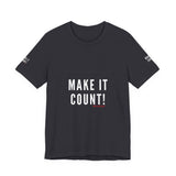 MAKE IT COUNT UNISEX SHORTSLEEVE T-SHIRTS