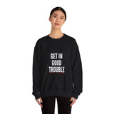 GET IN GOOD TROUBLE - WHITE UNISEX SWEATSHIRT
